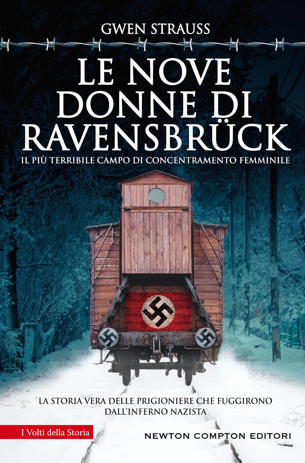 Le nove donne di Ravensbrück. Il più terribile campo di concentramento femminile. La storia vera delle prigioniere che fuggirono dall'inferno nazista.