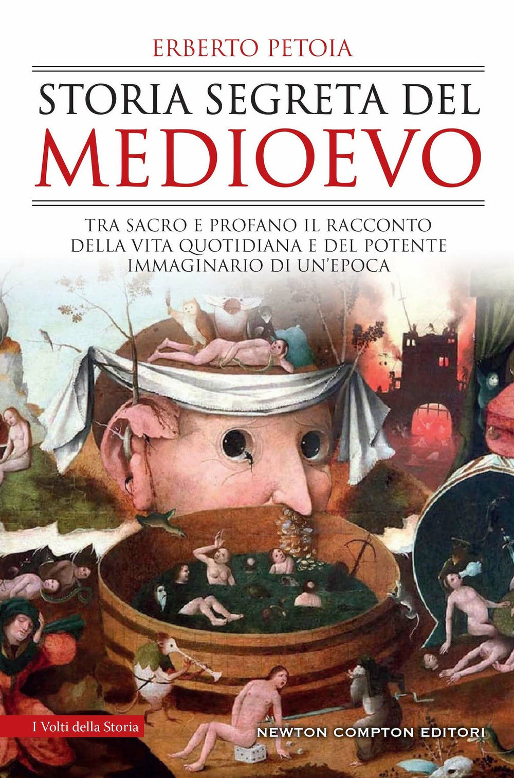 Storia segreta del Medioevo. Tra sacro e profano il racconto della vita quotidiana e del potente immaginario di un'epoca.