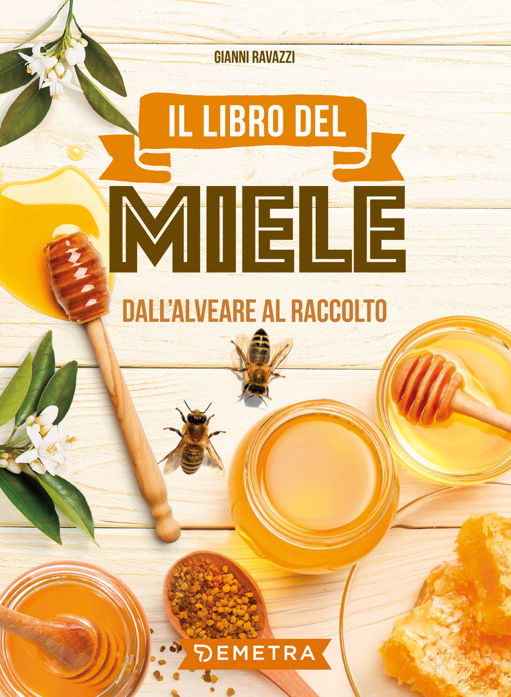 Il libro del miele. Dall'alveare al raccolto