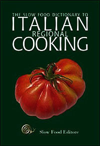 The Slow Food Dictionary to Italian Regional Cooking