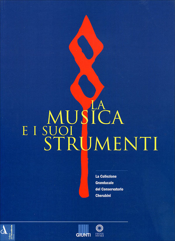 La musica e i suoi strumenti. La Collezione Granducale del Conservatorio Cherubini