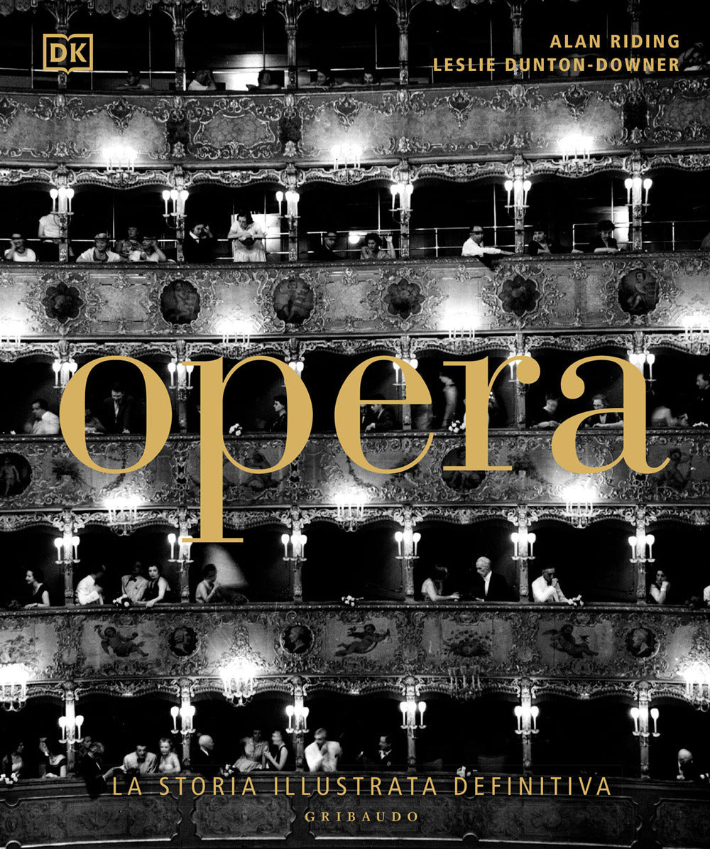 Opera. La storia illustrata definitiva. Ediz. illustrata.