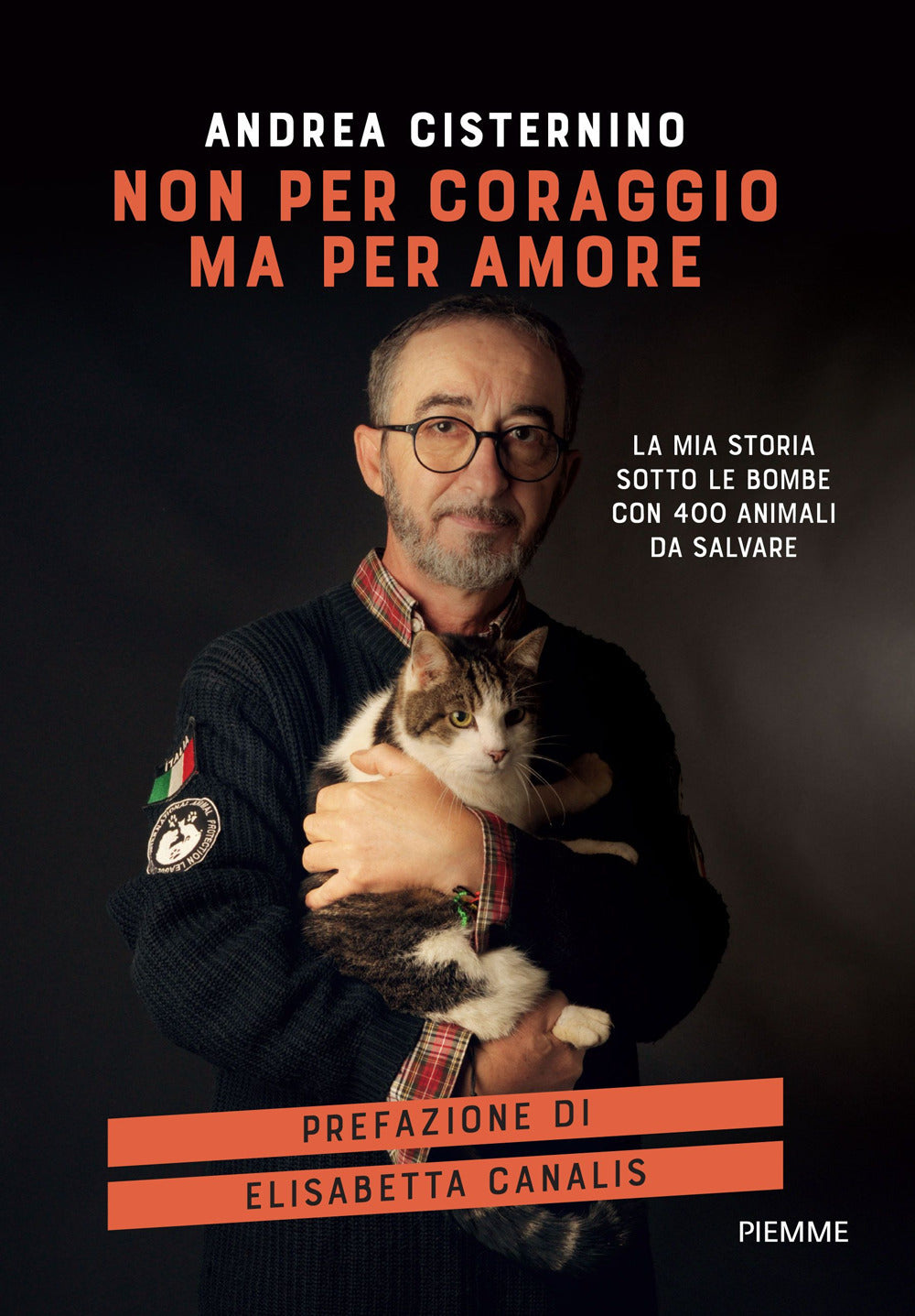 Non per coraggio ma per amore. La mia storia sotto le bombe con 400 animali da salvare