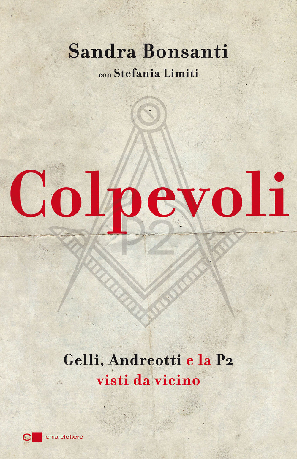 Colpevoli. Gelli, Andreotti e la P2 visti da vicino.