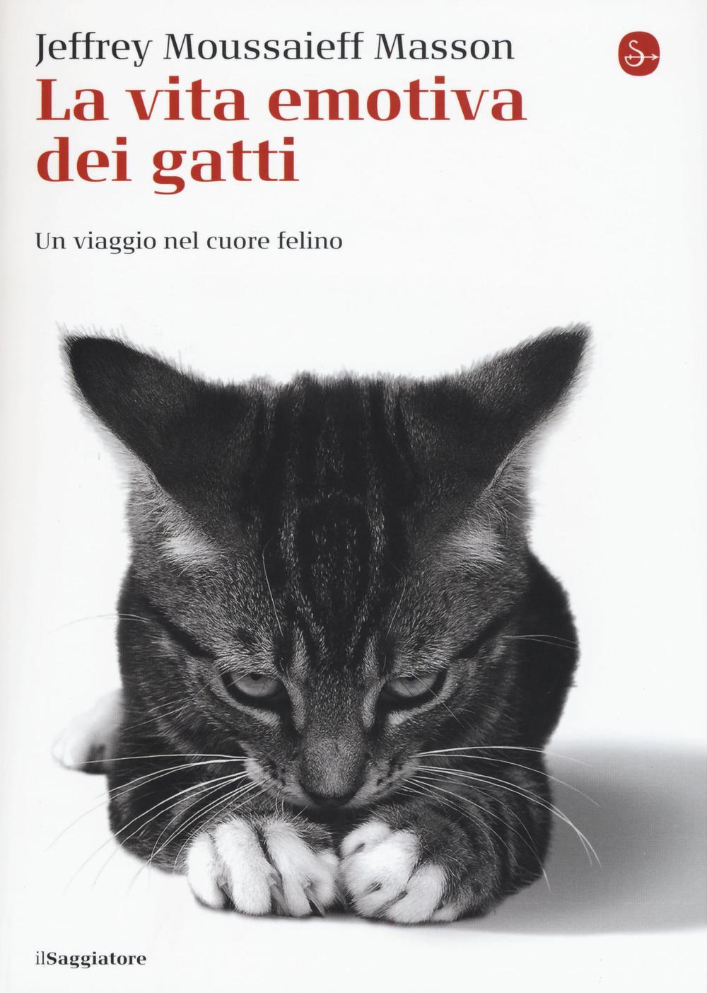 La vita emotiva dei gatti. Un viaggio nel cuore del felino.