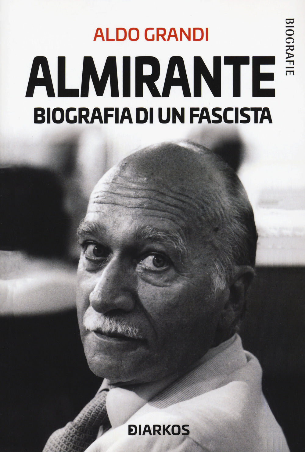 Almirante. Biografia di un fascista.