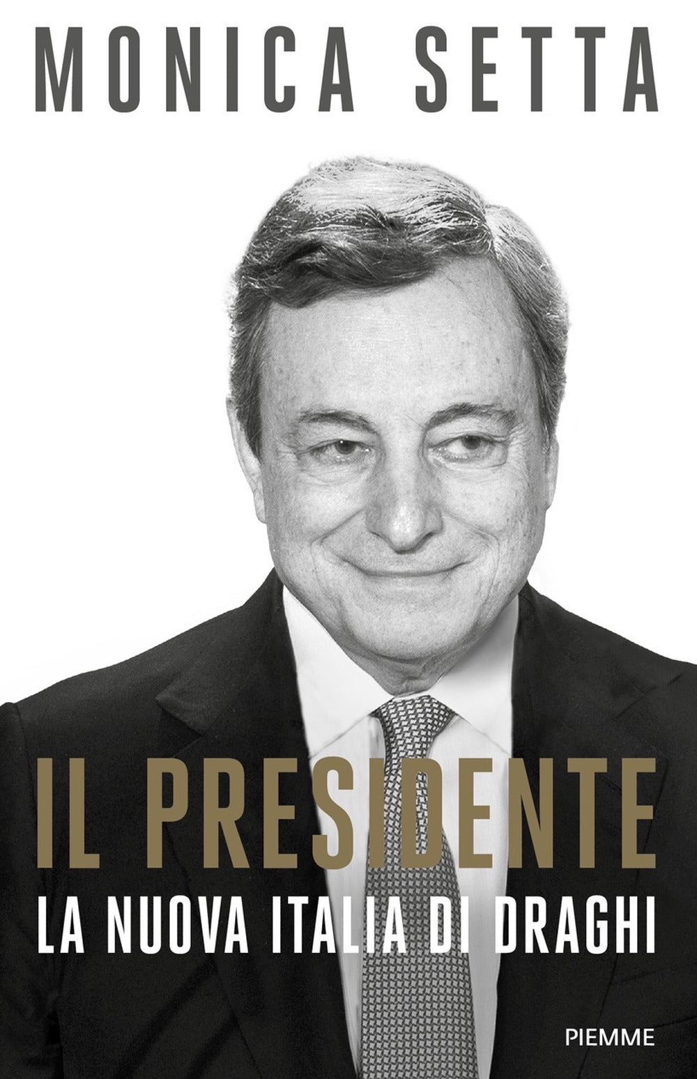 Il Presidente. La nuova Italia di Draghi.