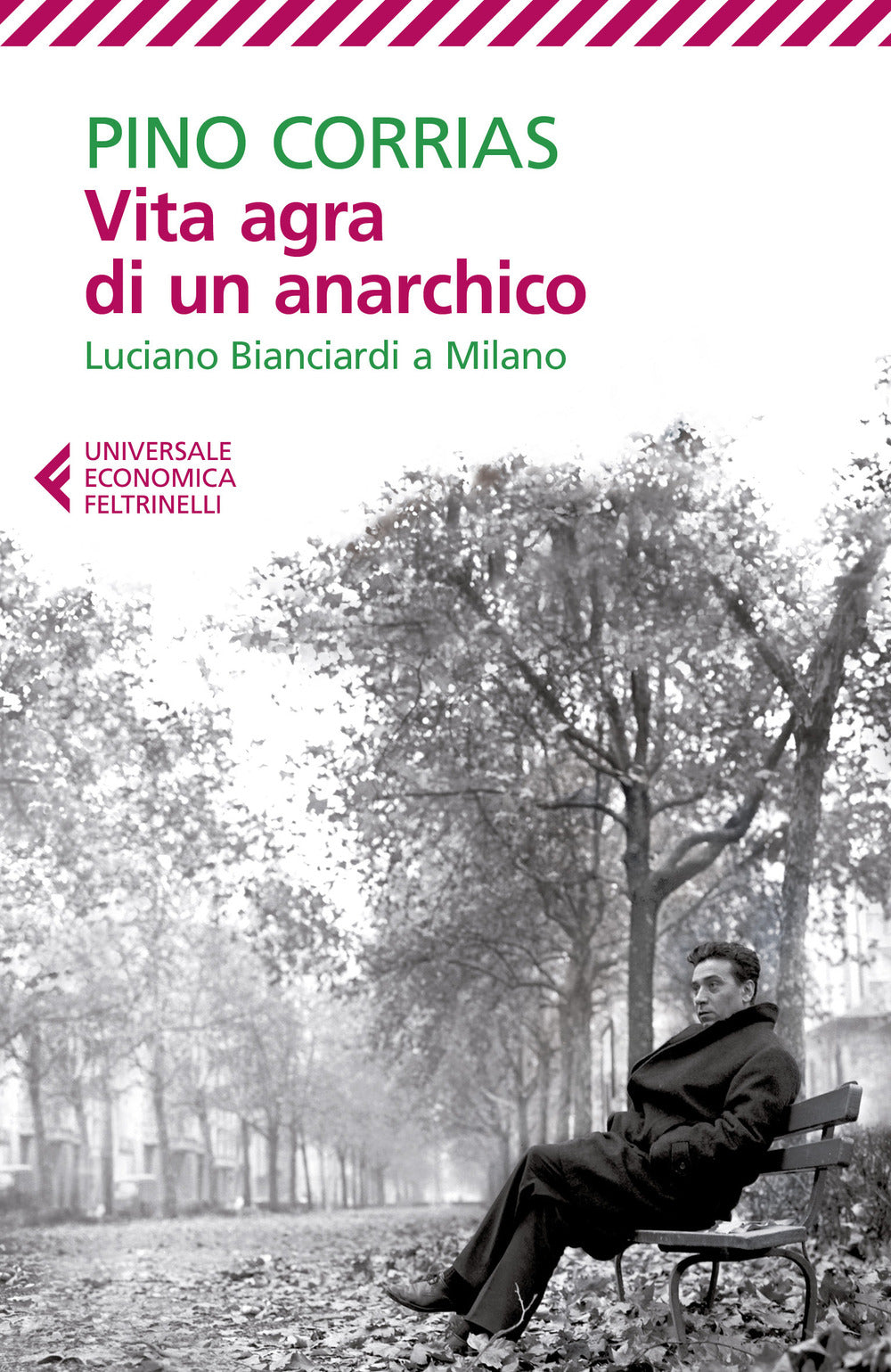 Vita agra di un anarchico. Luciano Bianciardi a Milano.