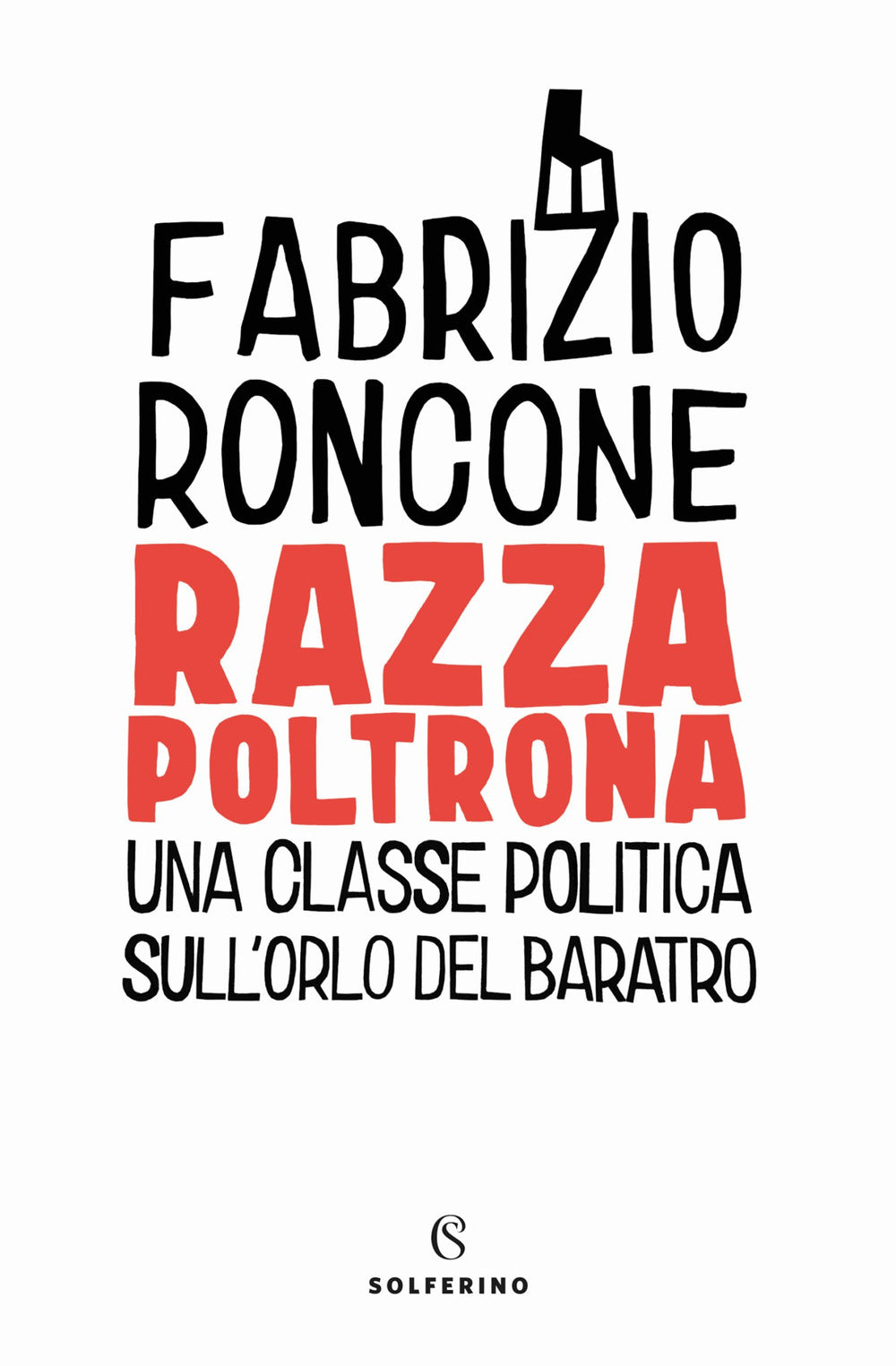 Razza poltrona. Una classe politica sull'orlo del baratro.