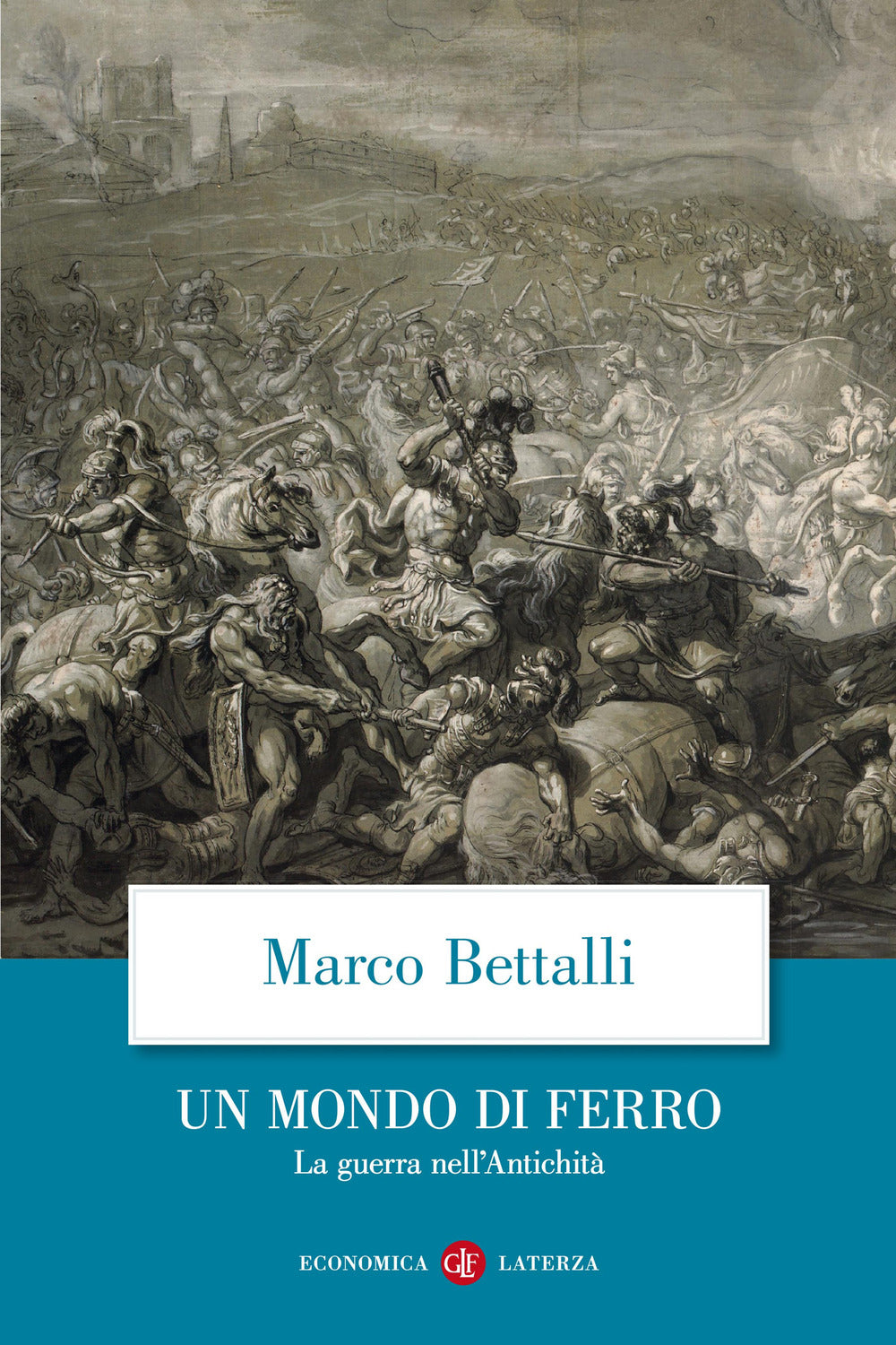 Un mondo di ferro. La guerra nell'antichità.