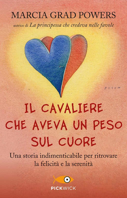 Il cavaliere che aveva un peso sul cuore. Una storia indimenticabile per ritrovare la felicità e la serenità.