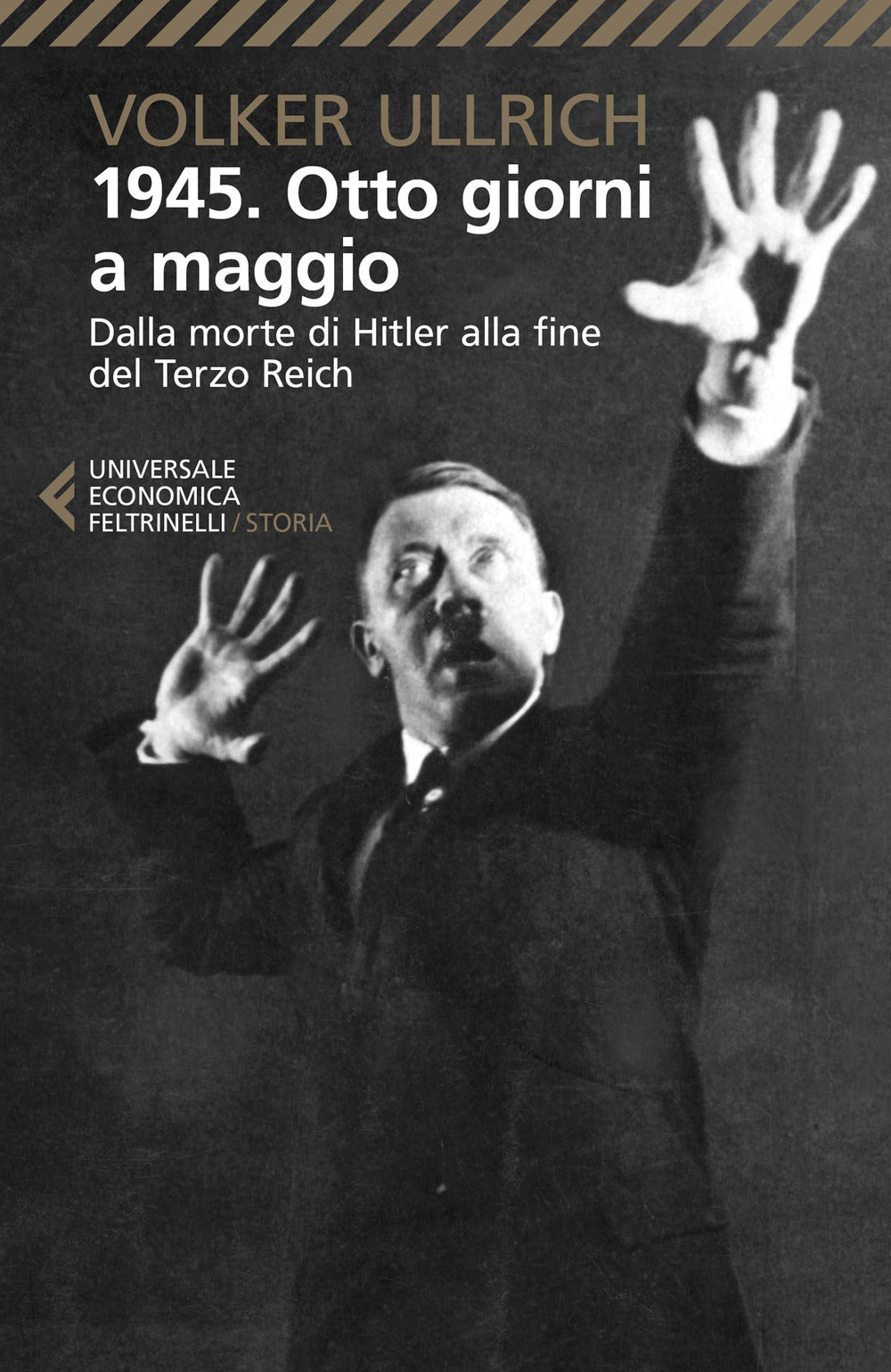 1945. Otto giorni a maggio. Dalla morte di Hitler alla fine del Terzo Reich.