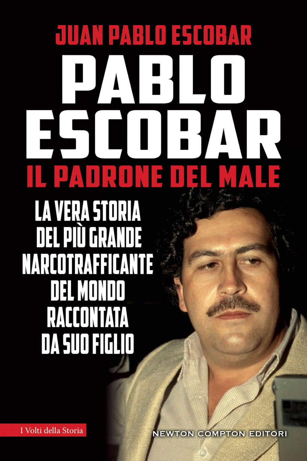 Pablo Escobar. Il padrone del male.