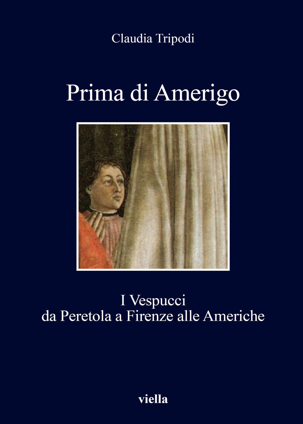 Prima di Amerigo. I Vespucci da Peretola a Firenze alle Americhe.