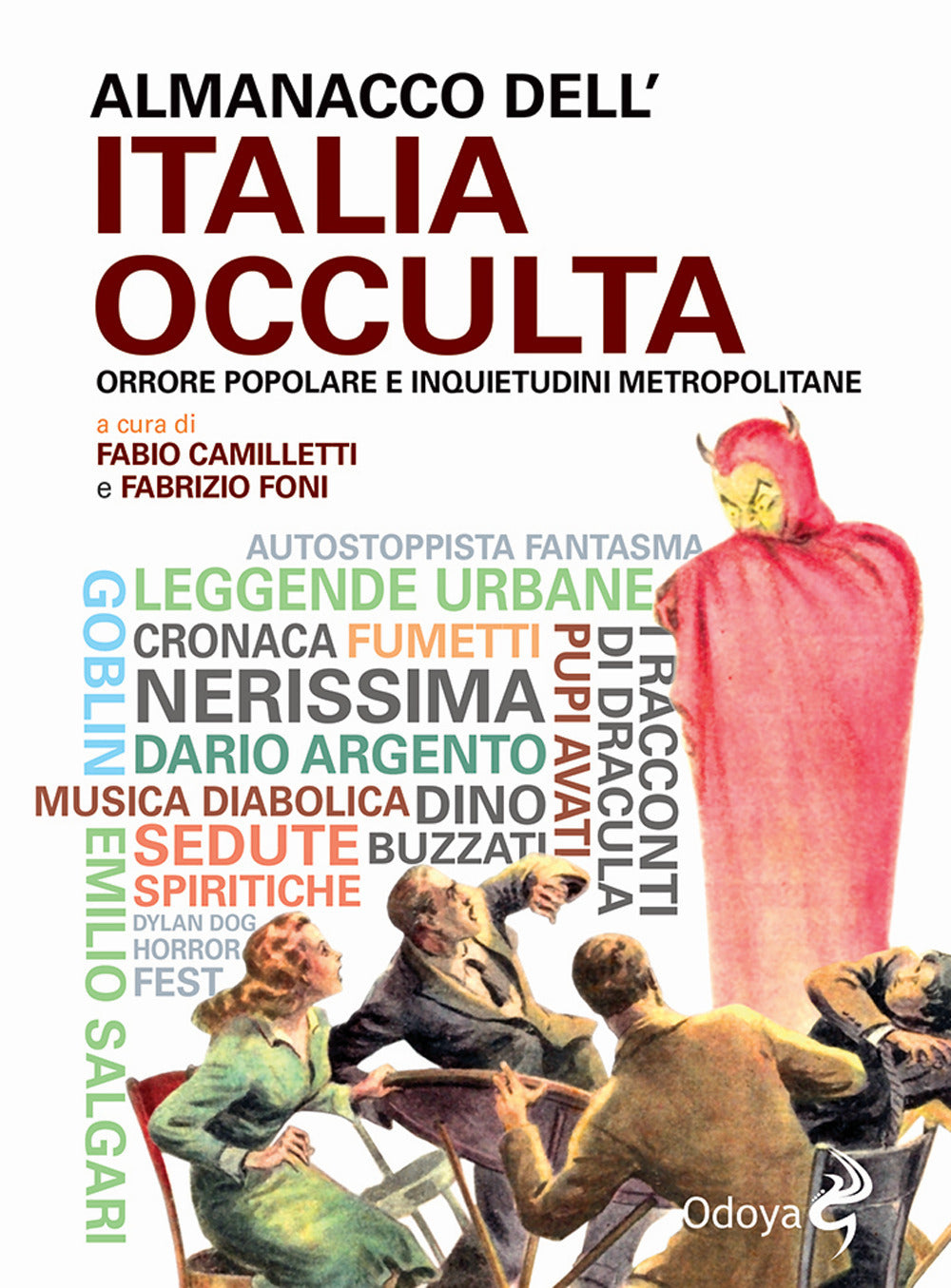 Almanacco dell'Italia occulta. Orrore popolare e inquietudini metropolitane.