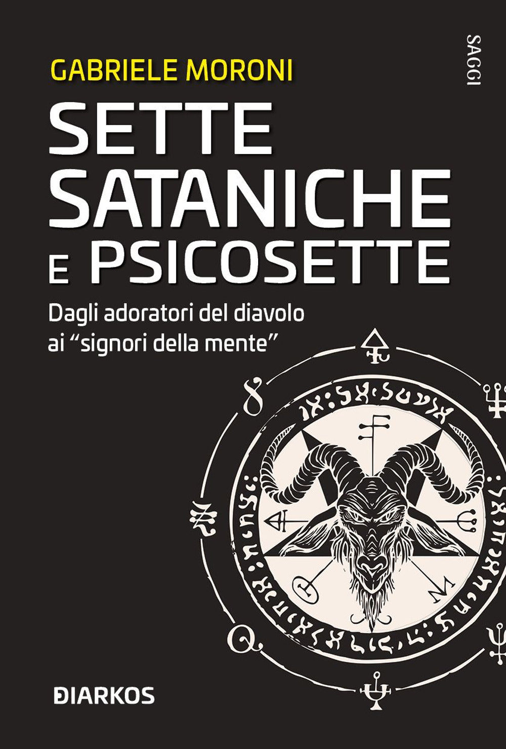 Sette sataniche e psicosette. Dagli adoratori del diavolo ai «signori della mente».