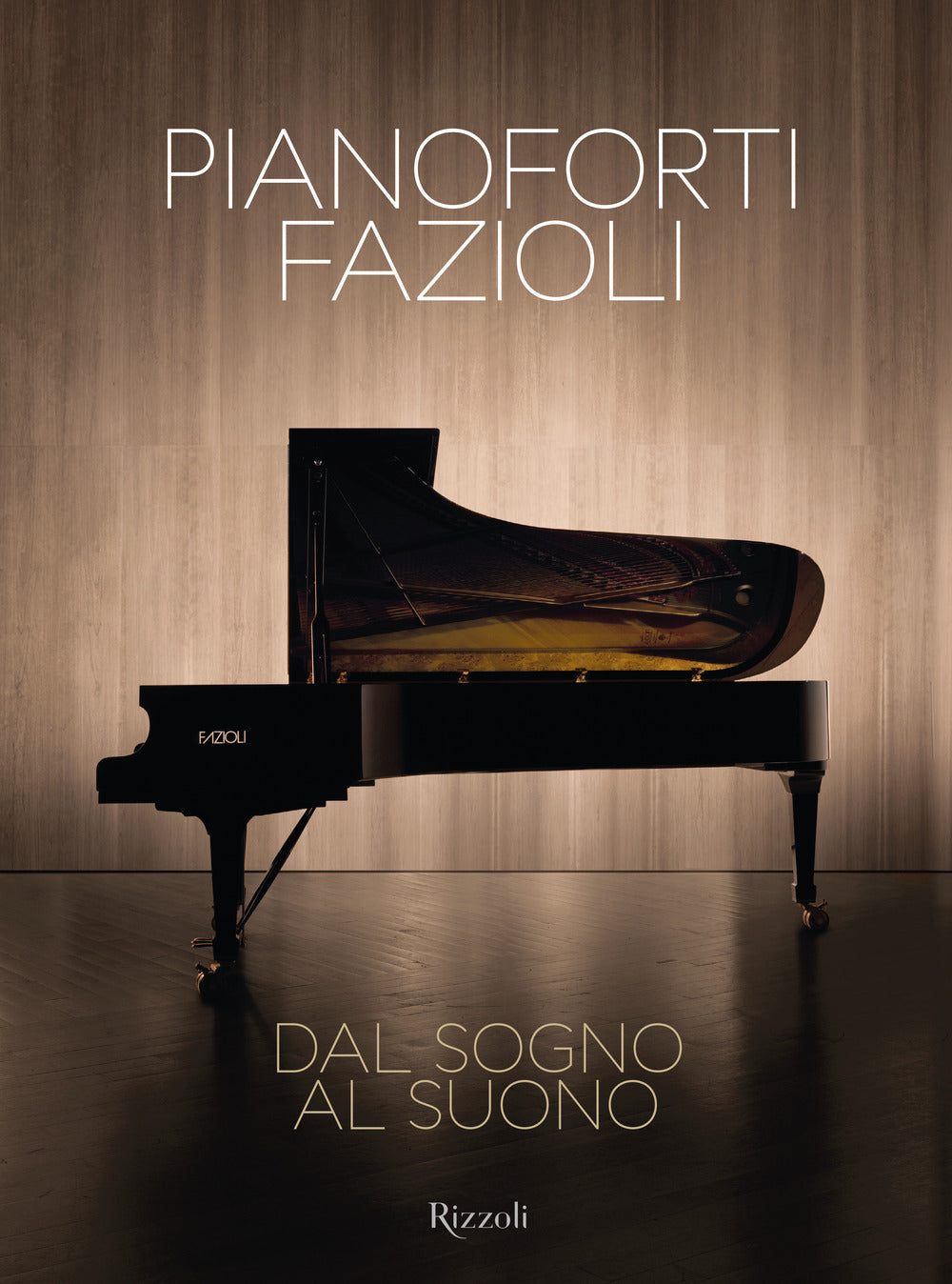 Pianoforti Fazioli. Dal sogno al suono. Ediz. illustrata.