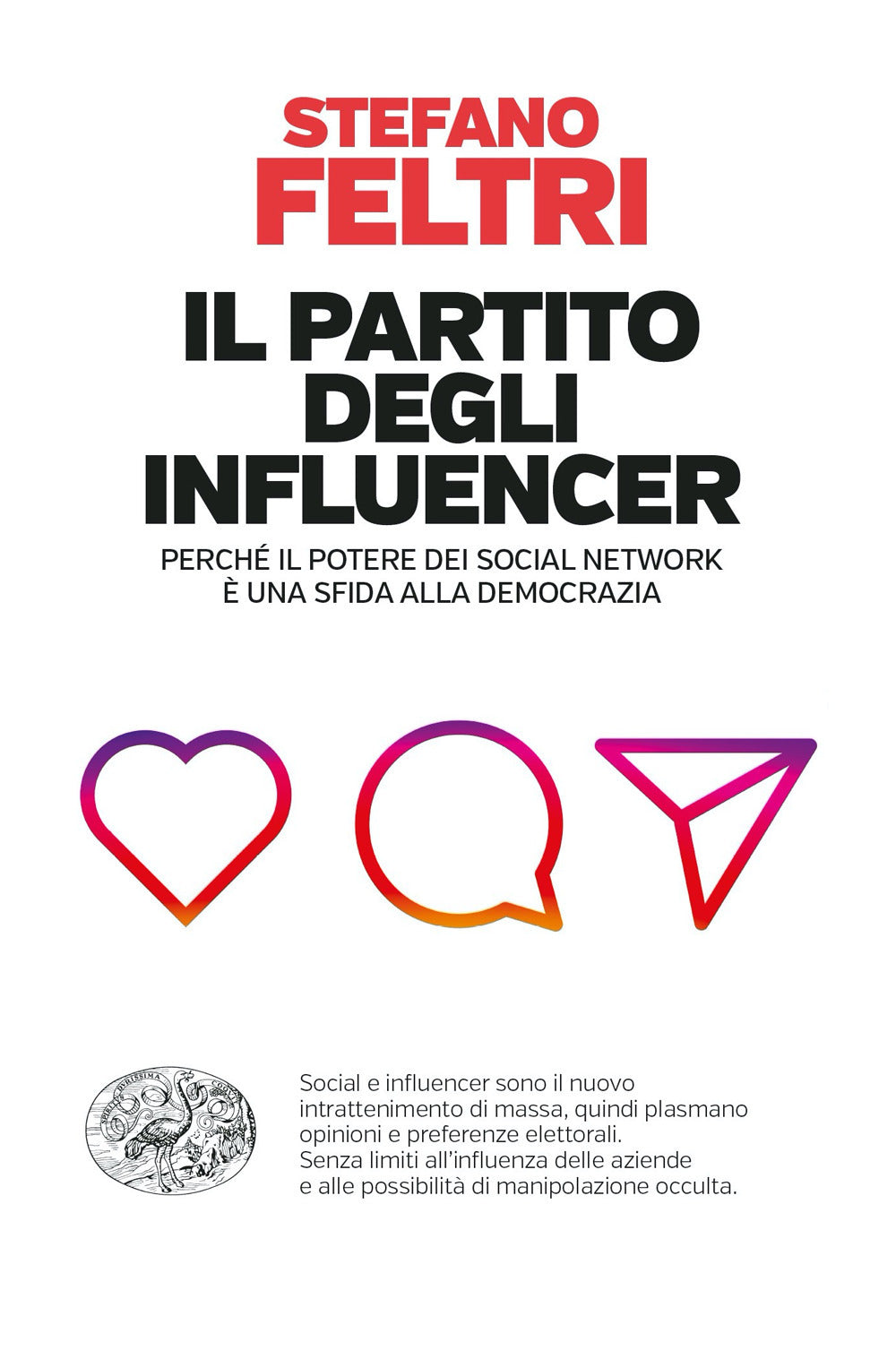 Il partito degli influencer. Perché il potere dei social network è una sfida alla democrazia.