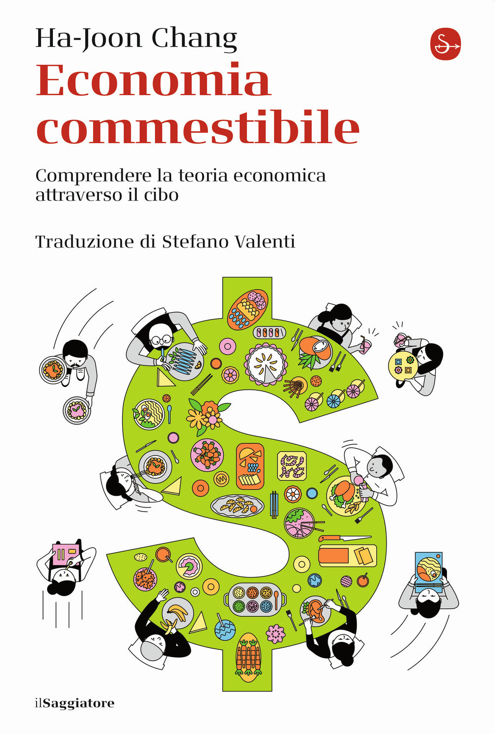 Economia commestibile. Comprendere la teoria economica attraverso il cibo.