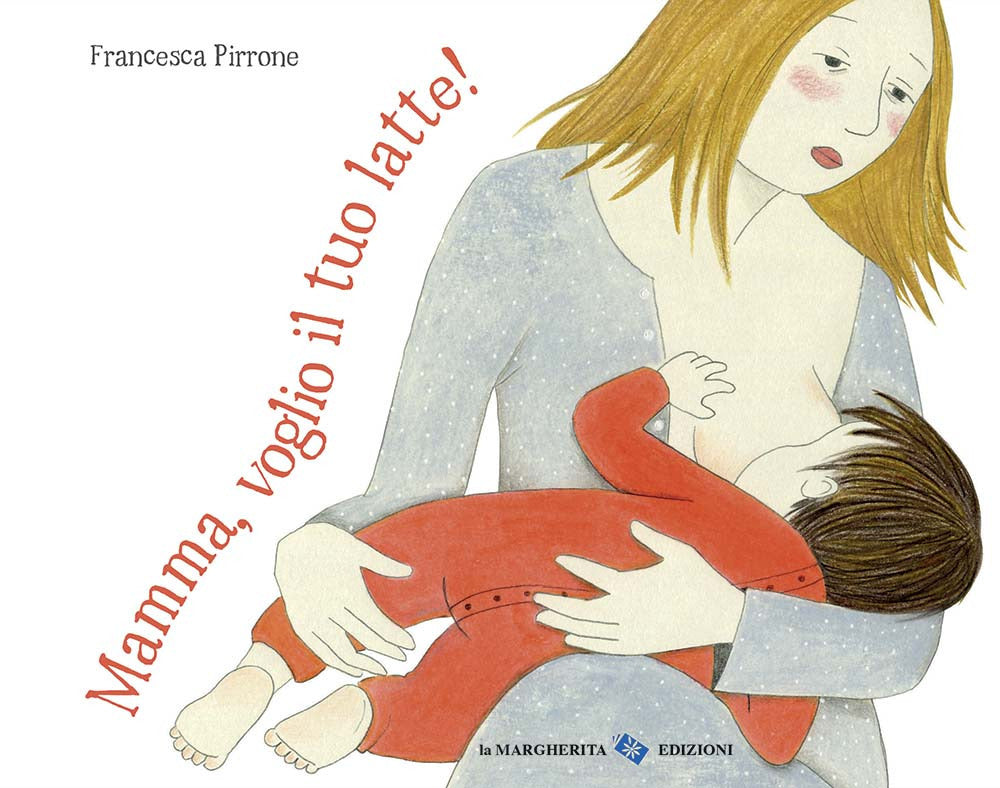 Mamma, voglio il tuo latte! Ediz. a colori