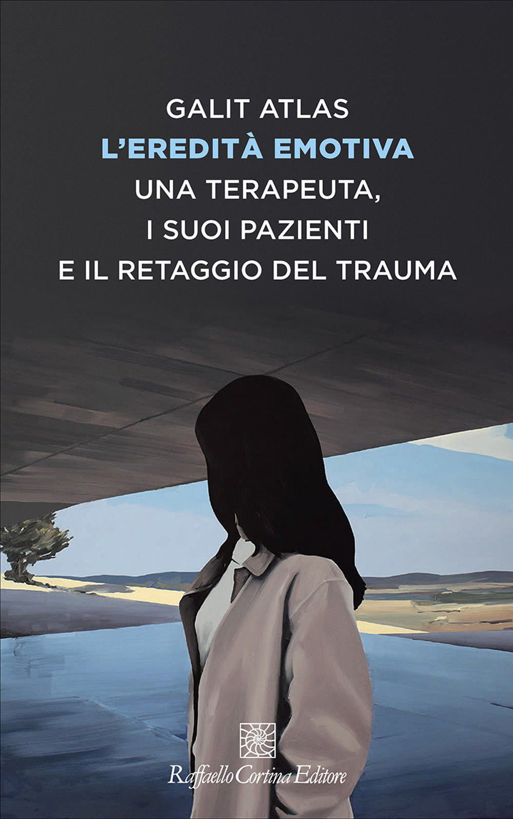 L'eredità emotiva. Una terapeuta, i suoi pazienti e il retaggio del trauma