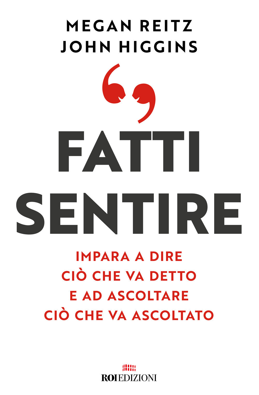 Fatti sentire. Impara a dire ciò che va detto e ad ascoltare ciò che va ascoltato.