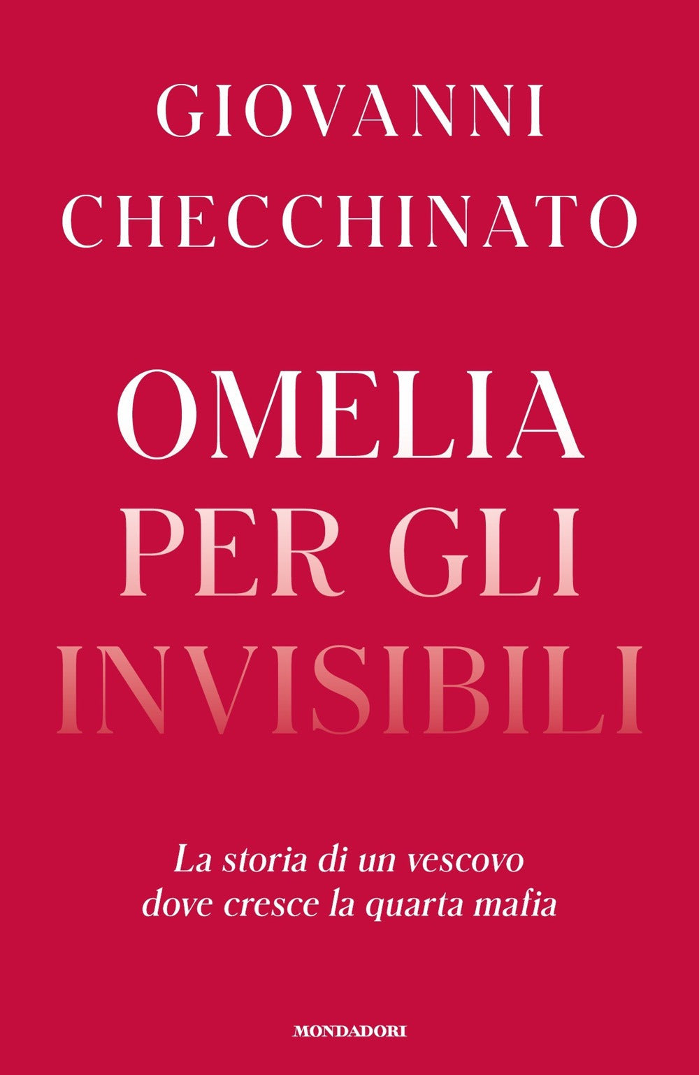 Omelia per gli invisibili. La storia di un vescovo dove cresce la quarta mafia.