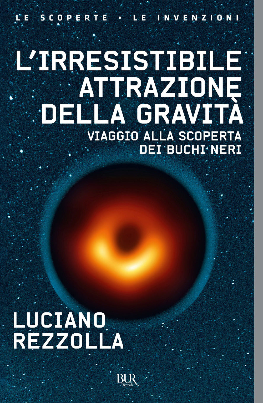 L'irresistibile attrazione della gravità. Viaggio alla scoperta dei buchi neri.