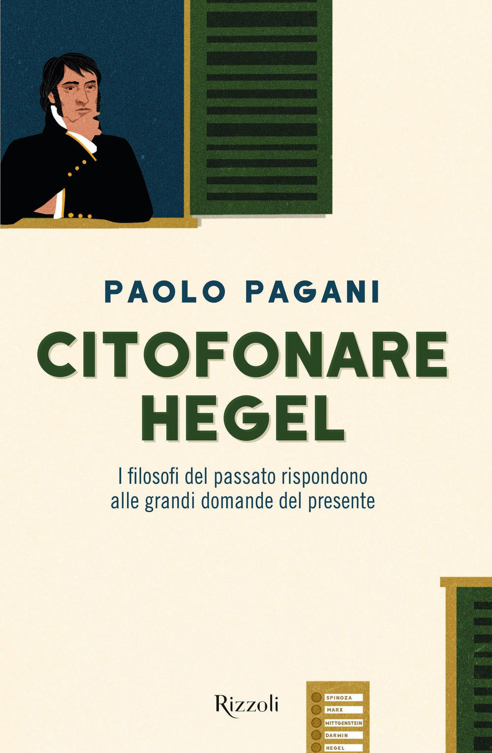 Citofonare Hegel. I filosofi del passato rispondono alle grandi domande del presente.