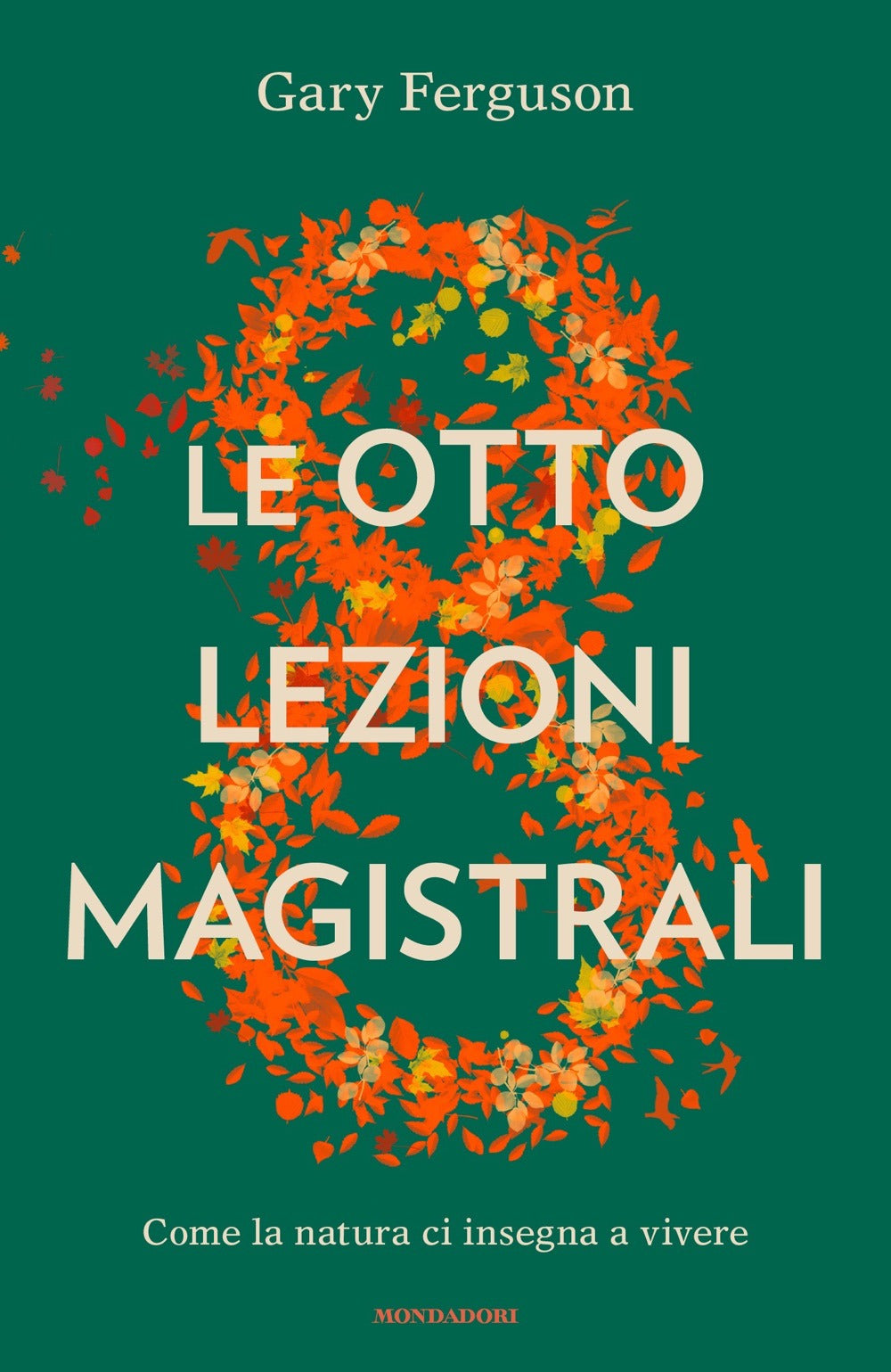 Le otto lezioni magistrali. Come la natura ci insegna a vivere