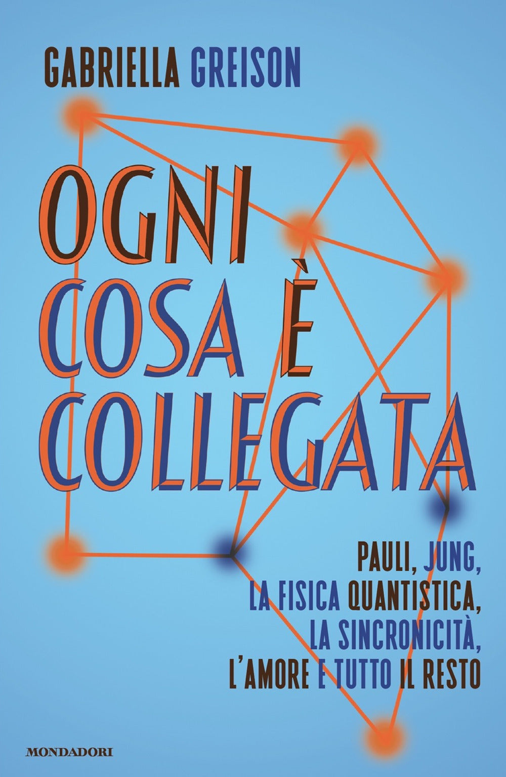 Ogni cosa è collegata. Pauli, Jung, la fisica quantistica, la sincronicità, l'amore e tutto il resto.