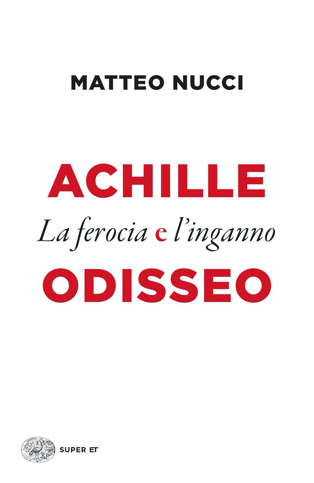 Achille e Odisseo. La ferocia e l'inganno