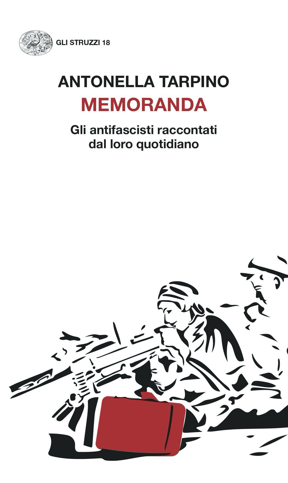 Memoranda. Gli antifascisti raccontati dal loro quotidiano