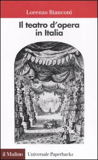 Il teatro d'opera in Italia. Geografia, caratteri, storia