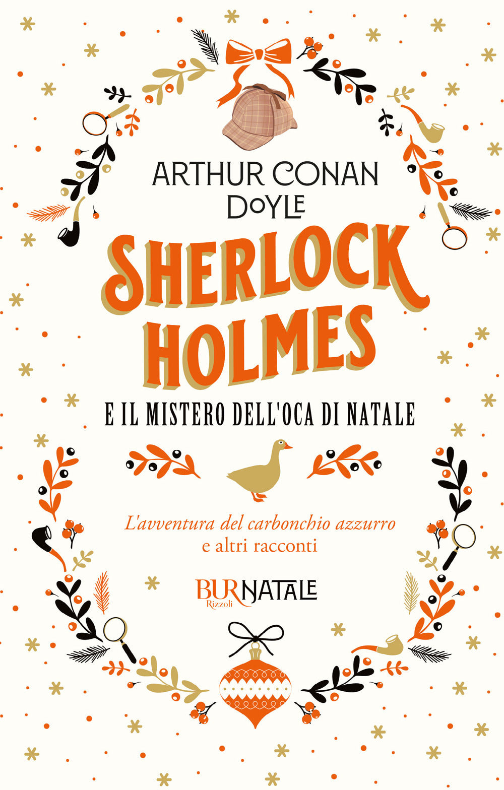 Sherlock Holmes e il mistero dell'oca di Natale. L'avventura del carbonchio azzurro e altri racconti.
