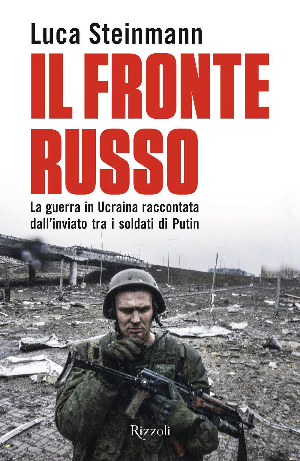 Il fronte russo. La guerra in Ucraina raccontata dall'inviato tra i soldati di Putin