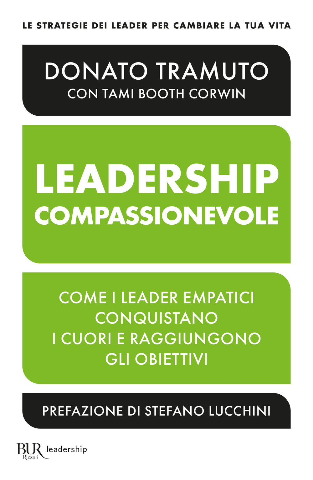 La leadership compassionevole. Come i leader empatici conquistano i cuori e raggiungono gli obiettivi