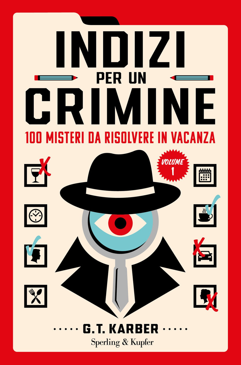 Indizi per un crimine. 100 misteri da risolvere in vacanza. Vol. 1