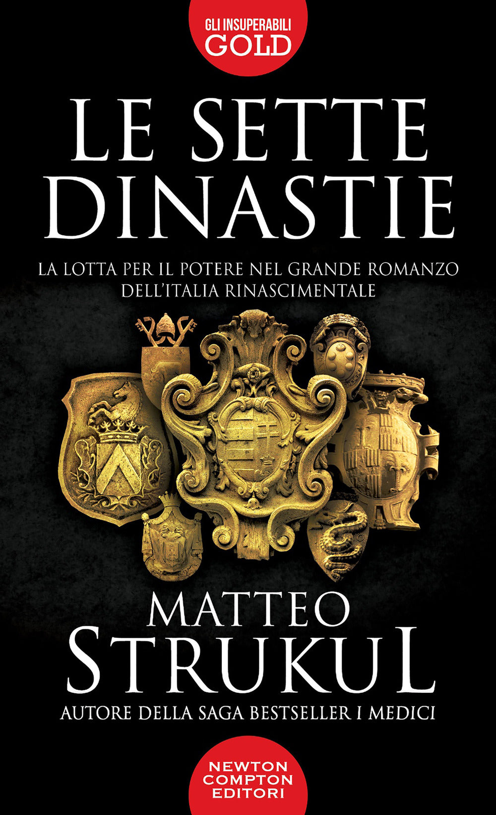 Le sette dinastie. La lotta per il potere nel grande romanzo dell'Italia rinascimentale.