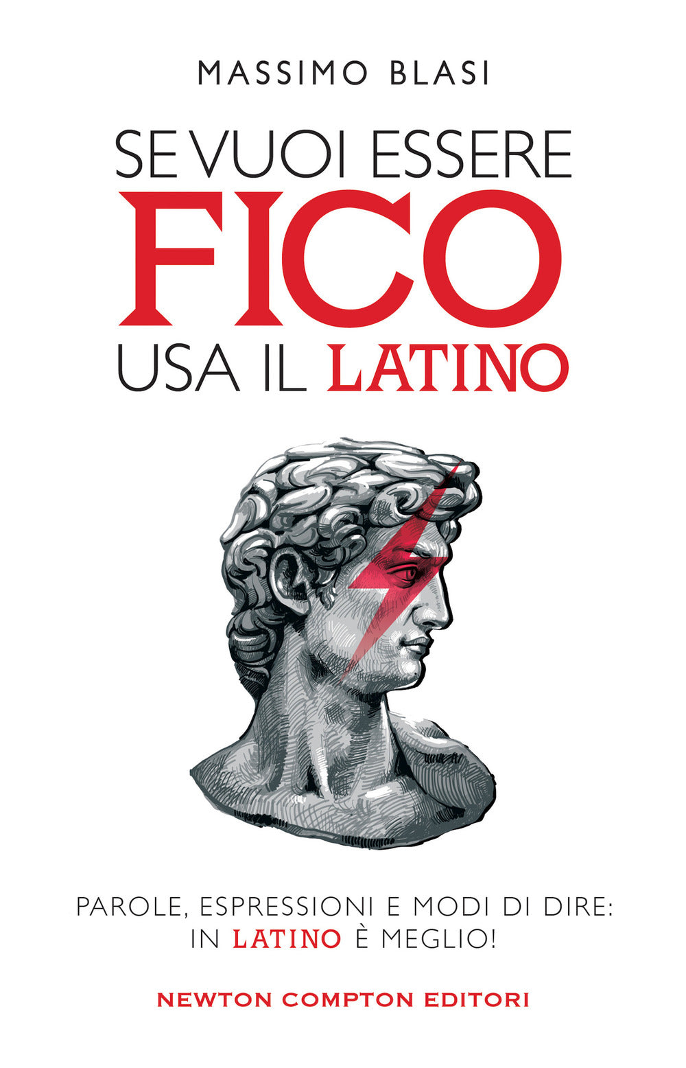 Se vuoi essere fico usa il latino. Parole, espressioni e modi di dire: in latino è meglio!