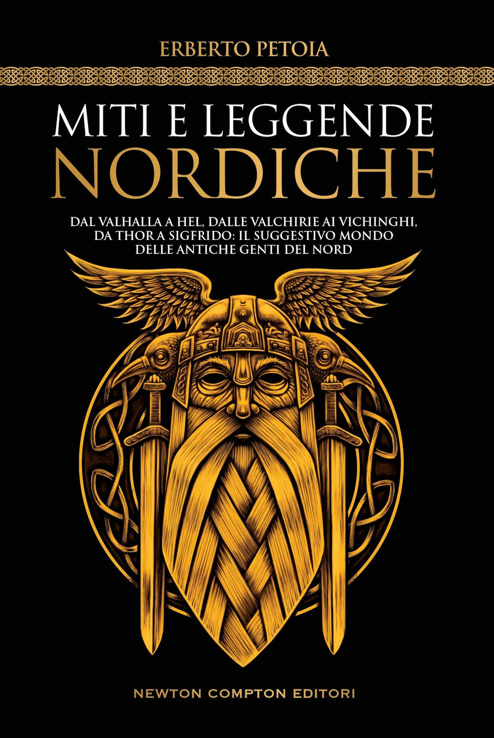 Miti e leggende nordiche. Dal Valhalla a Hel, dalle valchirie ai vichinghi, da Thor a Sigfrido: il suggestivo mondo delle antiche genti del Nord