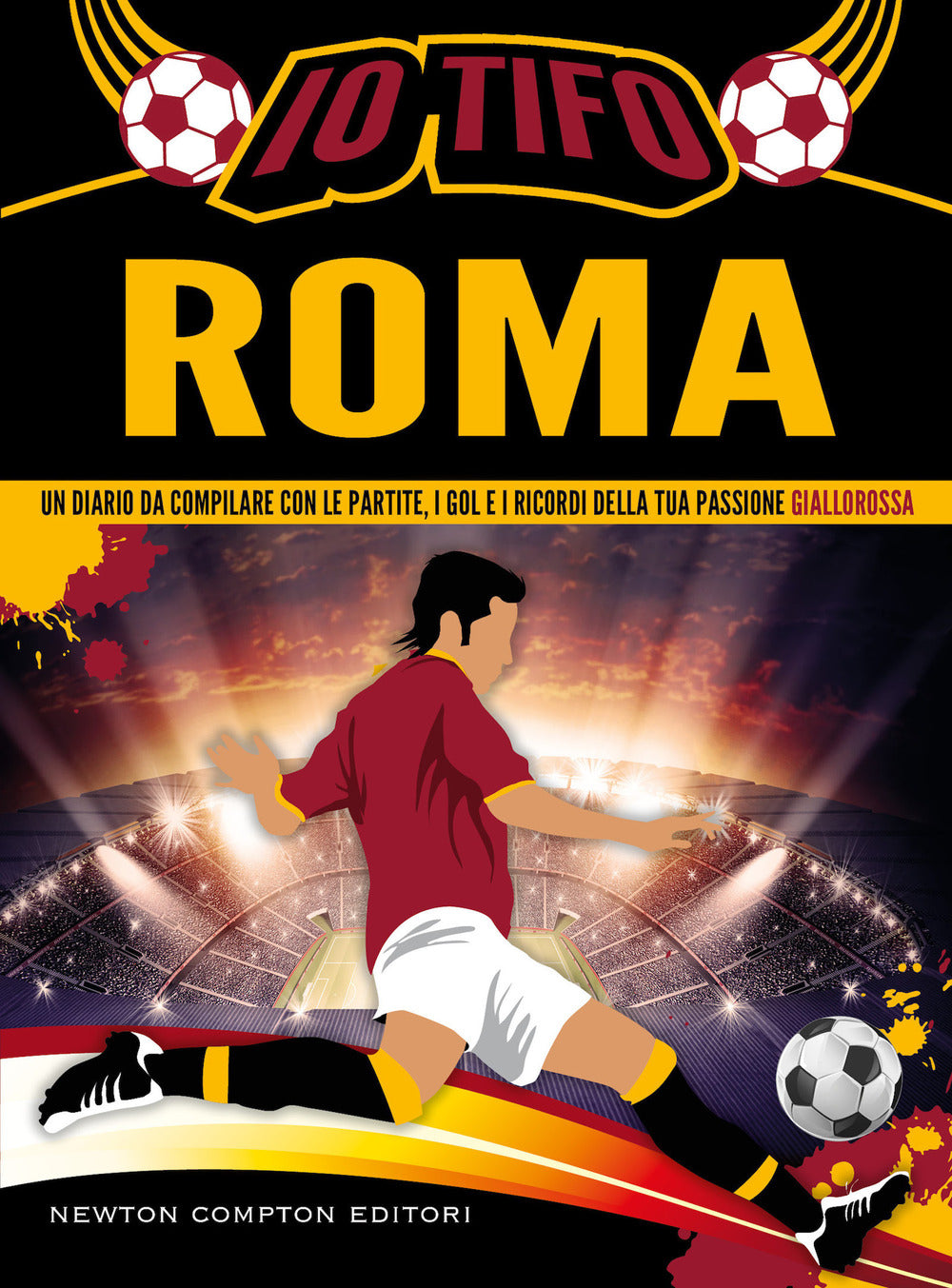 Io tifo Roma. Un diario da compilare con le partite, i gol e i ricordi della tua passione giallorossa