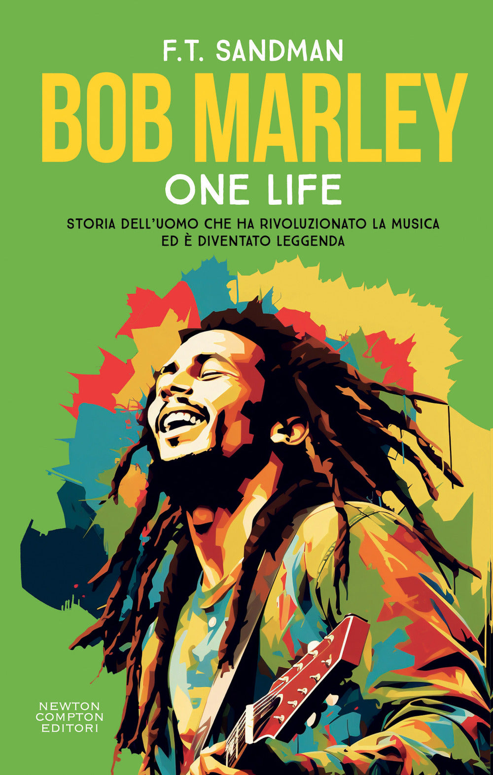 Bob Marley. One life. Storia dell'uomo che ha rivoluzionato la musica ed è diventato leggenda