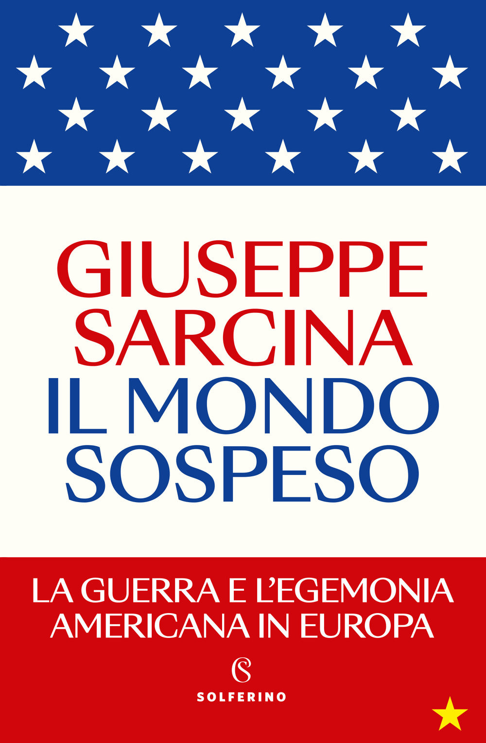 Il mondo sospeso. La guerra e l'egemonia americana in Europa