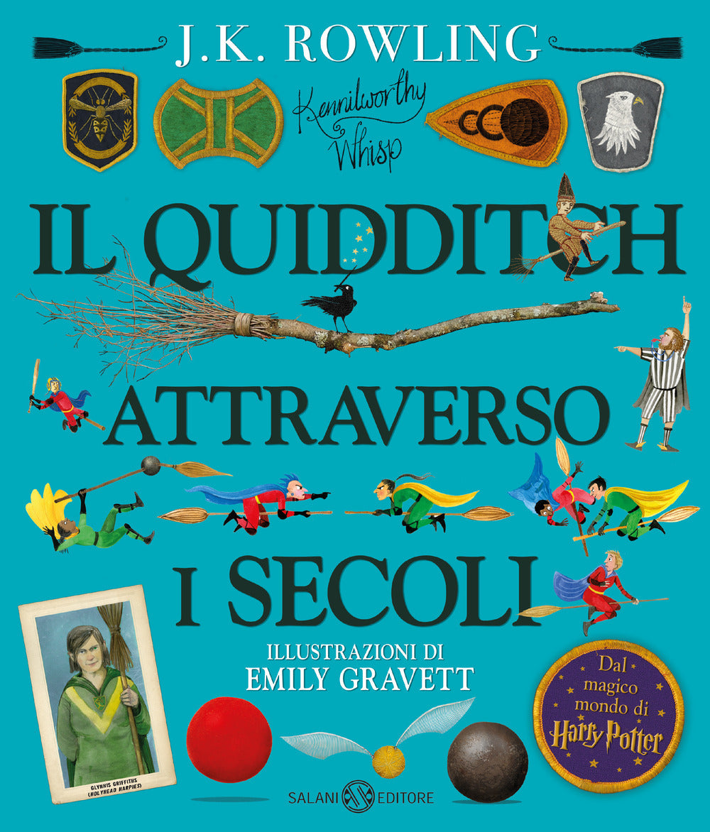 Il Quidditch attraverso i secoli. Kennilworthy Whisp. Ediz. a colori