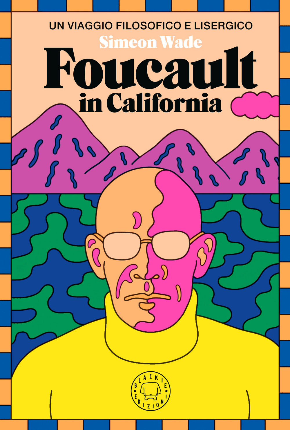 Foucault in California. Un viaggio filosofico e lisergico.