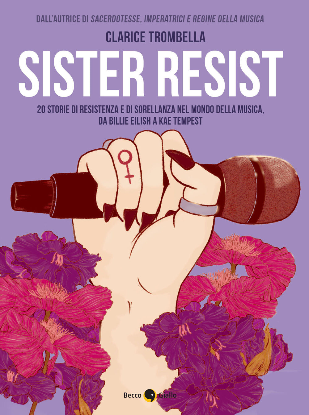 Sister resist. 20 storie di resistenza e di sorellanza nel mondo della musica, da Billie Eilish a Kae Tempest