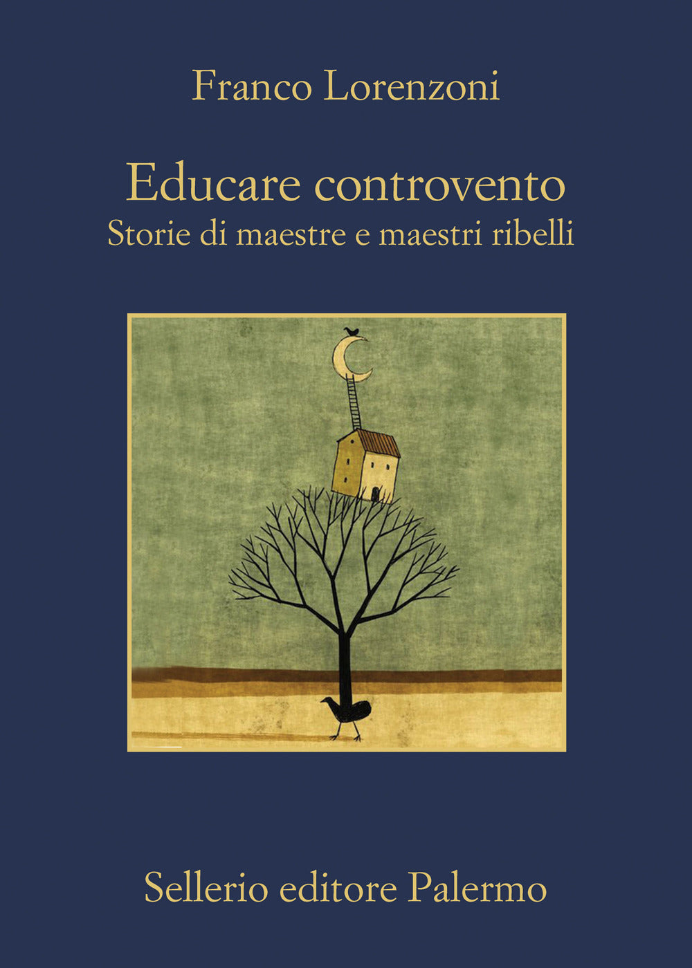 Educare controvento. Storie di maestre e maestri ribelli