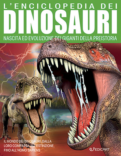 L'enciclopedia dei dinosauri. Nascita ed evoluzione dei giganti della preistoria