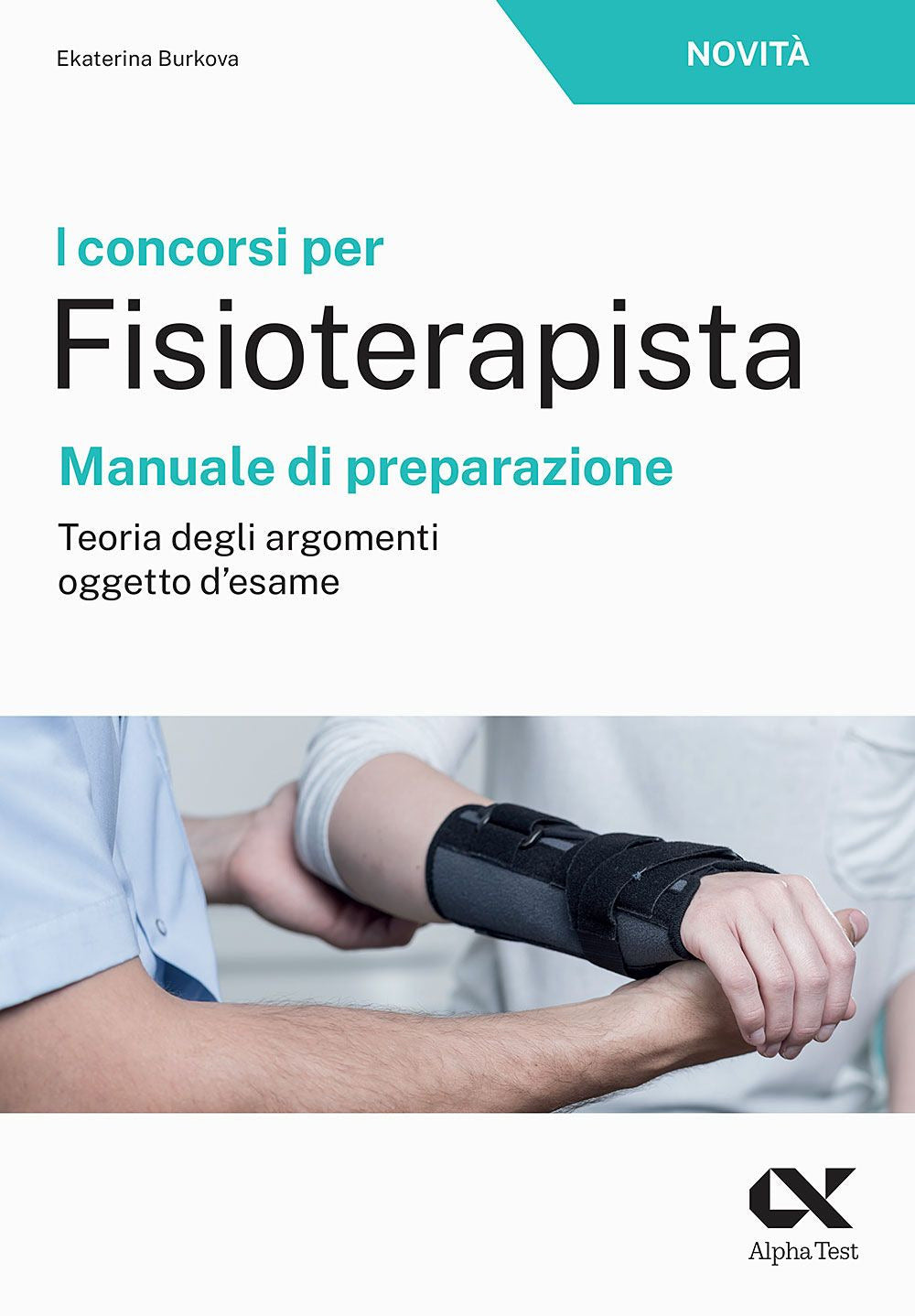 I concorsi per fisioterapista. Manuale di preparazione. Teoria degli argomenti oggetto d'esame